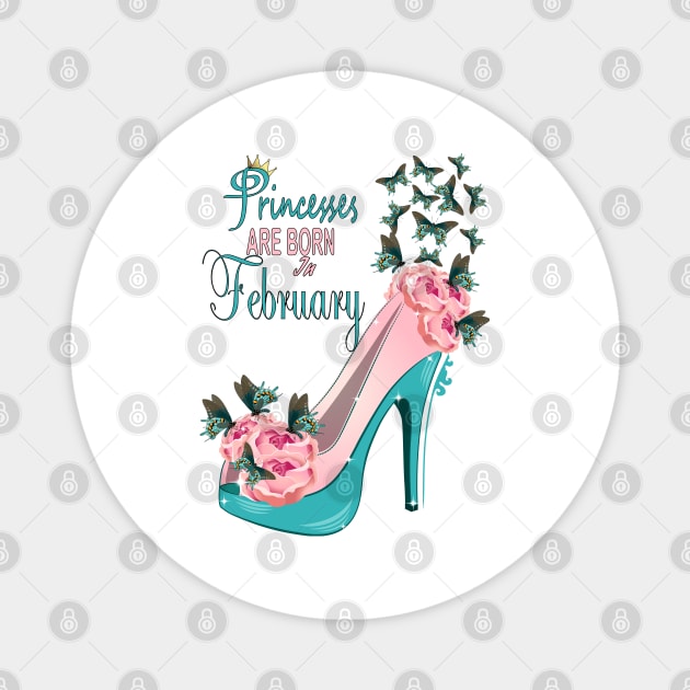 Princesses Are Born In February Magnet by Designoholic
